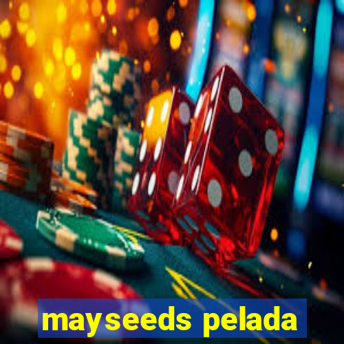 mayseeds pelada